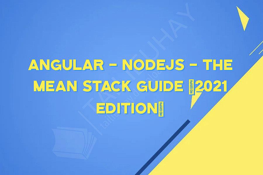 Angular - NodeJS - The MEAN Stack Guide [2021 Edition]